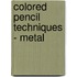 Colored Pencil Techniques - Metal