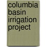 Columbia Basin Irrigation Project door United States. Congress. House.C. Lands