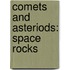 Comets And Asteriods: Space Rocks