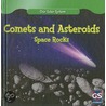 Comets And Asteriods: Space Rocks by Greg Roza