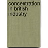 Concentration In British Industry by Richard Evely
