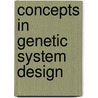 Concepts In Genetic System Design door Mohammed Shoaib