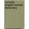 Concise English-Korean Dictionary door Joan V. Underwood