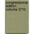 Congressional Edition Volume 3710