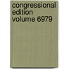 Congressional Edition Volume 6979 door Professor United States Congress