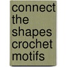 Connect the Shapes Crochet Motifs door Edie Eckman