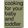 Cooking for Your Baby and Toddler door Louise Fulton-Keats