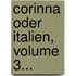 Corinna Oder Italien, Volume 3...