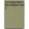 Correspondenz des Kaisers Karl V. by V. Charles
