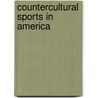 Countercultural Sports in America by Jordan Holtzman-Conston