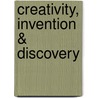 Creativity, Invention & Discovery door Joseph A. Bailey