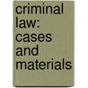 Criminal Law: Cases and Materials door Robert Weisberg