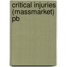 Critical Injuries (Massmarket) Pb door Joan Barfoot