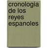 Cronologia de los Reyes Espanoles by Author Autores Varios