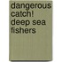 Dangerous Catch! Deep Sea Fishers