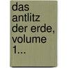 Das Antlitz Der Erde, Volume 1... door Eduard Suess