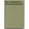 Das Erfolgreiche Einkaufsnetzwerk by Norbert Schickgramm