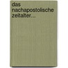 Das Nachapostolische Zeitalter... by Rudolf Knopf