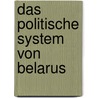 Das Politische System von Belarus door Wolfgang Gieler