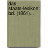 Das Staats-lexikon: Bd. (1861)... door Onbekend