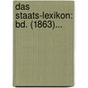 Das Staats-lexikon: Bd. (1863)... door Onbekend