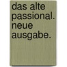 Das alte Passional. Neue Ausgabe. door Karl August Hahn