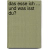 Das esse ich ... und was isst du? door Norbert Golluch-Buberl