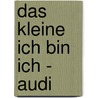 Das Kleine Ich Bin Ich - Audi by Mira Lobe