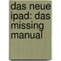 Das neue iPad: Das Missing Manual