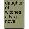 Daughter Of Witches: A Lyra Novel door Patricia C. Wrede