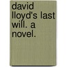 David Lloyd's Last Will. A novel. door Stretton Hesba Stretton