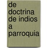 De doctrina de indios a parroquia by Elvia Hernández Sánchez