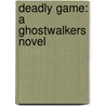 Deadly Game: A Ghostwalkers Novel door Christine Freehan