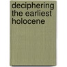 Deciphering the Earliest Holocene door Cynthia Fadem