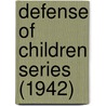 Defense of Children Series (1942) door United States Children'S. Bureau