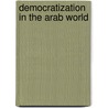 Democratization in the Arab World by Laurel E. Miller