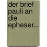 Der Brief Pauli An Die Epheser... door Leopold Immanuel Ruckert