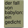 Der Fall Von Babylon: Ein Gedicht by Adolf Boettger