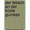 Der Fetisch an der Küste Guineas door Adolf Bastian