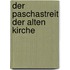 Der Paschastreit der Alten Kirche