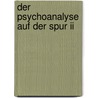 Der Psychoanalyse Auf Der Spur Ii door Caroline Neubaur