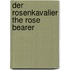 Der Rosenkavalier The Rose Bearer
