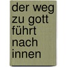 Der Weg zu Gott führt nach innen door Richard J. Foster
