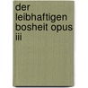 Der Leibhaftigen Bosheit Opus Iii door Gustav Wied