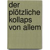 Der plötzliche Kollaps von allem by John Casti