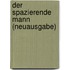 Der spazierende Mann (Neuausgabe)