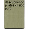 Descubriendo Pilates Cl Sico Puro door Peter Fiasca