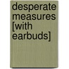 Desperate Measures [With Earbuds] door Kate Wilhelm