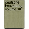 Deutsche Bauzeitung, Volume 10... door Verband Deutscher Architekten-Und Igenieurvereine
