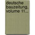 Deutsche Bauzeitung, Volume 11...